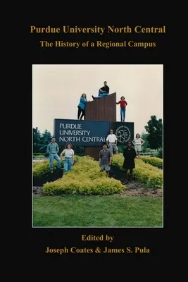 Purdue University North Central: Historia kampusu regionalnego - Purdue University North Central: The History of a Regional Campus