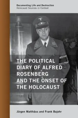 Dziennik polityczny Alfreda Rosenberga i początek Holokaustu - The Political Diary of Alfred Rosenberg and the Onset of the Holocaust