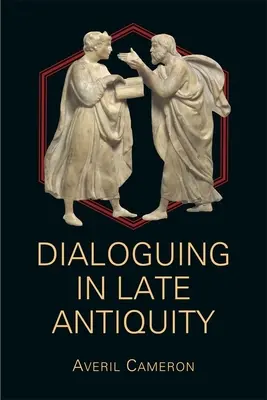 Dialogi w późnej starożytności - Dialoguing in Late Antiquity