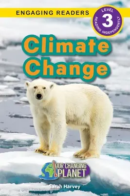 Zmiany klimatu: Nasza zmieniająca się planeta (Angażujące czytanki, poziom 3) - Climate Change: Our Changing Planet (Engaging Readers, Level 3)