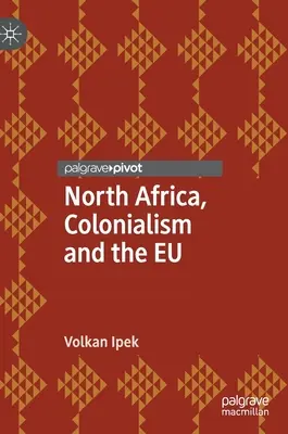 Afryka Północna, kolonializm i UE - North Africa, Colonialism and the EU