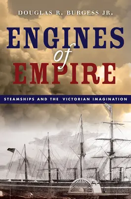 Silniki imperium: Parowce i wiktoriańska wyobraźnia - Engines of Empire: Steamships and the Victorian Imagination