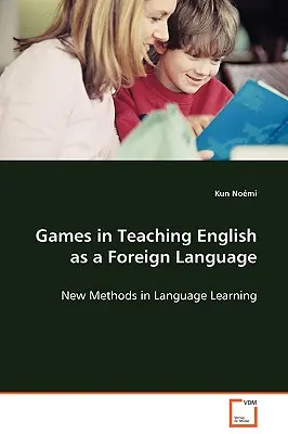 Gry w nauczaniu języka angielskiego jako obcego - Games in Teaching English as a Foreign Language