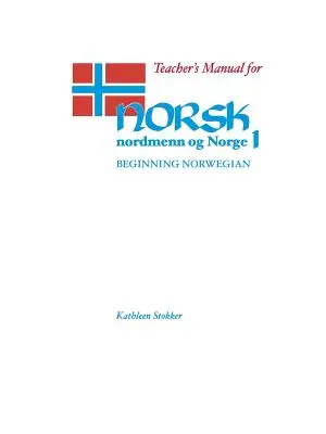 Podręcznik dla nauczyciela do Norsk, Nordmenn Og Norge 1: Norweski dla początkujących - Teacher's Manual for Norsk, Nordmenn Og Norge 1: Beginning Norwegian