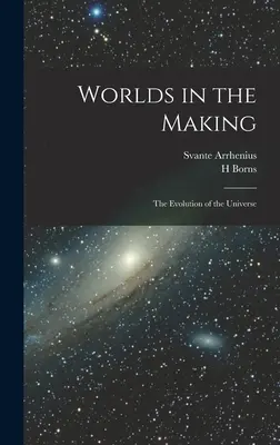 Powstające światy: Ewolucja Wszechświata - Worlds in the Making: The Evolution of the Universe