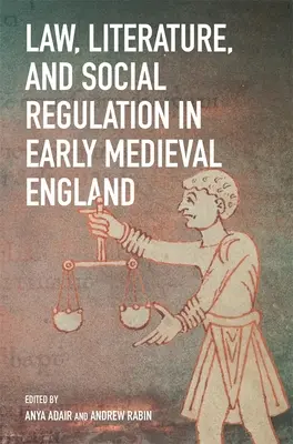 Prawo, literatura i regulacje społeczne we wczesnośredniowiecznej Anglii - Law, Literature, and Social Regulation in Early Medieval England