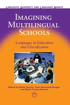 Wyobrażając sobie wielojęzyczne szkoły: Języki w edukacji i glokalizacja - Imagining Multilingual Schools: Languages in Education and Glocalization