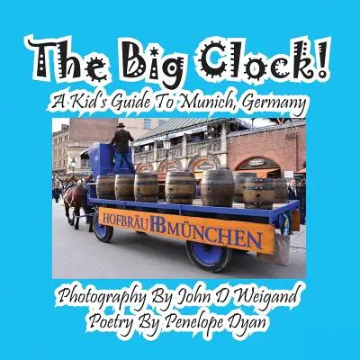 Wielki zegar! Przewodnik dla dzieci po Monachium w Niemczech - The Big Clock! a Kid's Guide to Munich, Germany