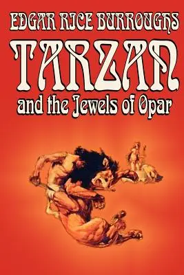 Tarzan i klejnoty Oparu Edgara Rice'a Burroughsa, fantastyka, literatura, akcja i przygoda - Tarzan and the Jewels of Opar by Edgar Rice Burroughs, Fiction, Literary, Action & Adventure