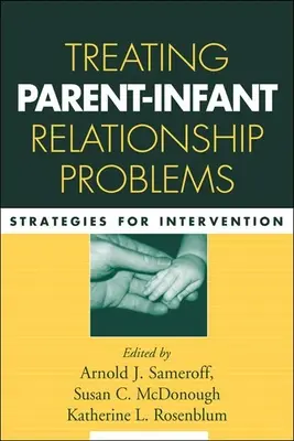 Leczenie problemów w relacjach rodzic-niemowlę: Strategie interwencji - Treating Parent-Infant Relationship Problems: Strategies for Intervention