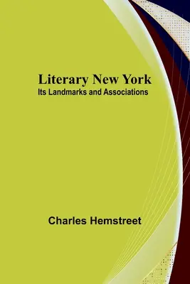 Literacki Nowy Jork: Jego zabytki i skojarzenia - Literary New York: Its Landmarks and Associations