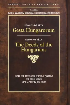Gesta Hungarorum: Czyny Węgrów - Gesta Hungarorum: The Deeds of the Hungarians