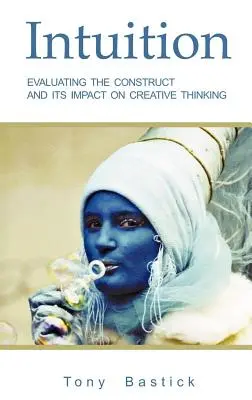 Intuicja: Ocena konstruktu i jego wpływu na kreatywne myślenie - Intuition: Evaluating the construct and its impact on creative thinking