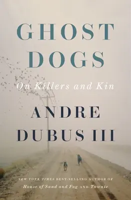 Ghost Dogs: On Killers and Kin