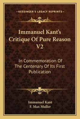 Immanuela Kanta Krytyka czystego rozumu V2: Dla upamiętnienia stulecia pierwszej publikacji - Immanuel Kant's Critique Of Pure Reason V2: In Commemoration Of The Centenary Of Its First Publication