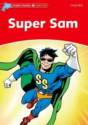 Dolphin Readers: Level 2: 425-Word Vocabularysuper Sam