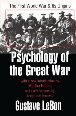 Psychologia wielkiej wojny: pierwsza wojna światowa i jej początki - Psychology of the Great War: The First World War and Its Origins