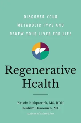 Zdrowie regeneracyjne: Odkryj swój typ metaboliczny i odnów swoją wątrobę na całe życie - Regenerative Health: Discover Your Metabolic Type and Renew Your Liver for Life