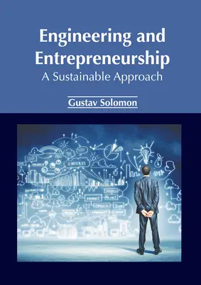 Inżynieria i przedsiębiorczość: Zrównoważone podejście - Engineering and Entrepreneurship: A Sustainable Approach