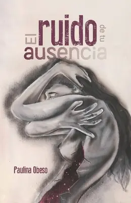 Ruido de tu ausencia - El ruido de tu ausencia
