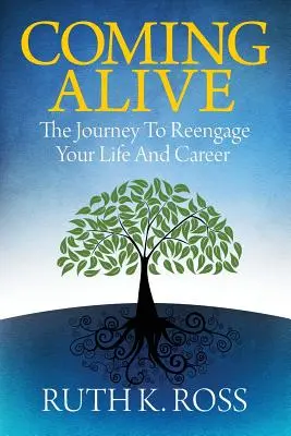 Coming Alive: Podróż do ponownego zaangażowania się w swoje życie i karierę - Coming Alive: The Journey to Reengage Your Life and Career