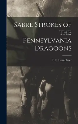 Uderzenia szabli dragonów z Pensylwanii - Sabre Strokes of the Pennsylvania Dragoons