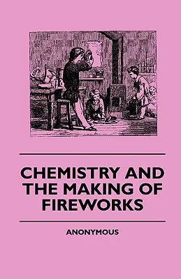 Chemia i produkcja fajerwerków - Chemistry And The Making Of Fireworks