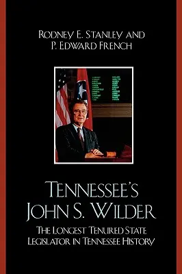 John Wilder z Tennessee: Najdłużej urzędujący ustawodawca stanowy w historii Tennessee - Tennessee's John Wilder: The Longest Tenured State Legislator in Tennessee History