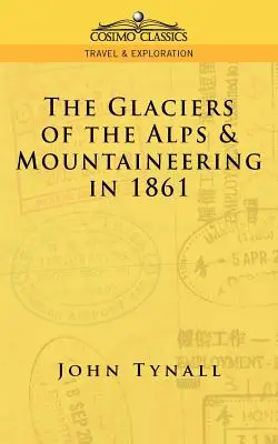 Lodowiec w Alpach i alpinizm w 1861 r. - The Glacier of the Alps & Mountaineering in 1861