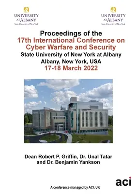 ICCWS 2022: Materiały z 17. międzynarodowej konferencji na temat cyberwojny i bezpieczeństwa - ICCWS 2022 Proceedings of the 17th International Conference on Cyber Warfare and Security