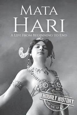 Mata Hari: Życie od początku do końca - Mata Hari: A Life From Beginning to End