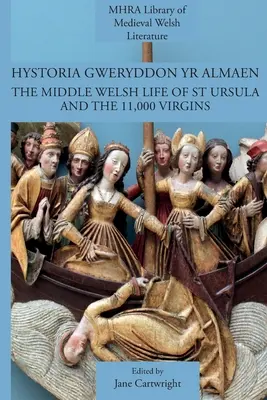 Hystoria Gweryddon yr Almaen: Średniowieczne walijskie życie świętej Urszuli i 11 000 dziewic - Hystoria Gweryddon yr Almaen: The Middle Welsh Life of St Ursula and the 11,000 Virgins