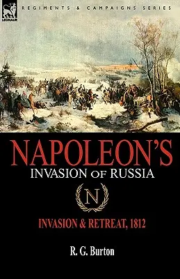 Inwazja Napoleona na Rosję: Inwazja i odwrót, 1812 - Napoleon's Invasion of Russia: Invasion & Retreat, 1812