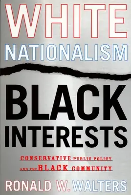 Biały nacjonalizm, czarne interesy: Konserwatywna polityka publiczna i czarna społeczność - White Nationalism, Black Interests: Conservative Public Policy and the Black Community