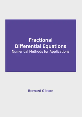 Równania różniczkowe ułamkowe: Metody numeryczne w zastosowaniach - Fractional Differential Equations: Numerical Methods for Applications