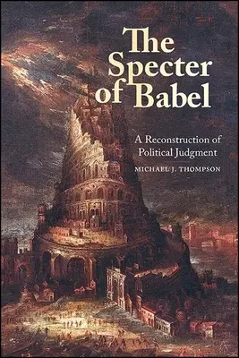 Widmo Babel: Rekonstrukcja politycznego osądu - The Specter of Babel: A Reconstruction of Political Judgment