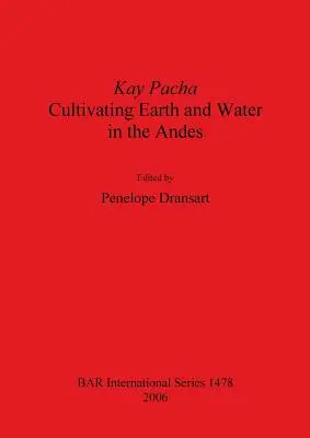 Kay Pacha: Uprawa ziemi i wody w Andach - Kay Pacha: Cultivating earth and water in the Andes