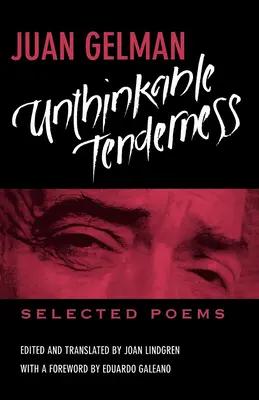 Niewyobrażalna czułość: Wybrane wiersze - Unthinkable Tenderness: Selected Poems