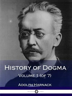 Historia dogmatów - tom 1 (z 7) - History of Dogma - Volume 1 (of 7)