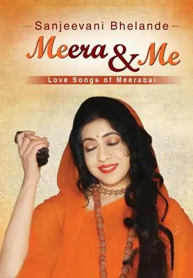 Meera i ja: piosenki miłosne Meerabai - Meera & Me: Love Songs of Meerabai