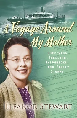 Podróż wokół mojej matki: Przetrwać ostrzał, wraki statków i rodzinne burze - A Voyage Around My Mother: Surviving Shelling, Shipwrecks and Family Storms