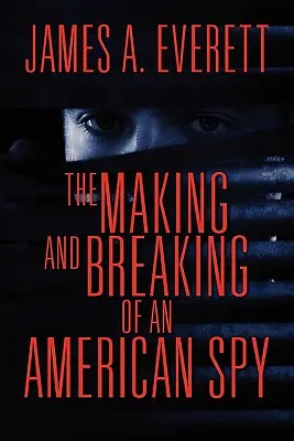 Powstanie i upadek amerykańskiego szpiega - The Making and Breaking of an American Spy