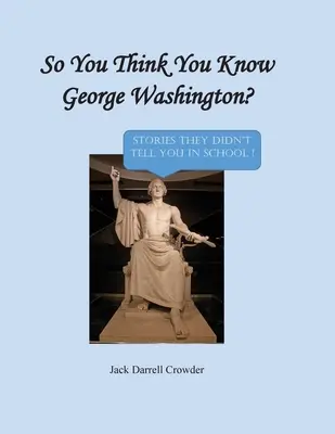 Myślisz, że znasz Jerzego Waszyngtona? Historie, których nie opowiedzieli ci w szkole! - So You Think You Know George Washington? Stories They Didn't Tell You in School!