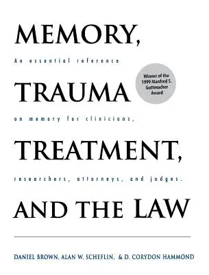 Pamięć, leczenie traumy i prawo: Niezbędne źródło informacji na temat pamięci dla klinicystów, badaczy, prawników i sędziów - Memory, Trauma Treatment, and the Law: An Essential Reference on Memory for Clinicians, Researchers, Attorneys, and Judges