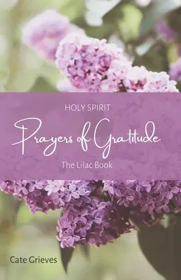 Modlitwy wdzięczności w Duchu Świętym: Księga bzu - Holy Spirit Prayers of Gratitude: The Lilac Book