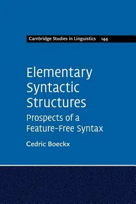 Elementarne struktury składniowe: Perspektywy składni wolnej od cech - Elementary Syntactic Structures: Prospects of a Feature-Free Syntax