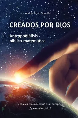 Stworzony przez Boga. Antropodilisis bico-matemtica: Qu es el alma? Czym jest ciało? Czym jest duch? - Creados por Dios. Antropodilisis bblico-matemtica: Qu es el alma? Qu es el cuerpo? Qu es el espritu?