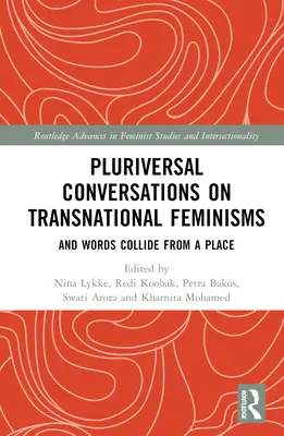 Pluriversal Conversations on Transnational Feminisms: A słowa zderzają się z miejsca - Pluriversal Conversations on Transnational Feminisms: And Words Collide from a Place
