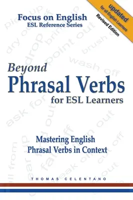 Beyond Phrasal Verbs for ESL Learners: Opanowanie angielskich czasowników frazowych w kontekście - Beyond Phrasal Verbs for ESL Learners: Mastering English Phrasal Verbs in Context