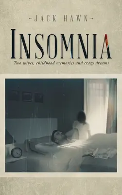 Bezsenność: Dwie żony, wspomnienia z dzieciństwa i szalone sny - Insomnia: Two Wives, Childhood Memories and Crazy Dreams